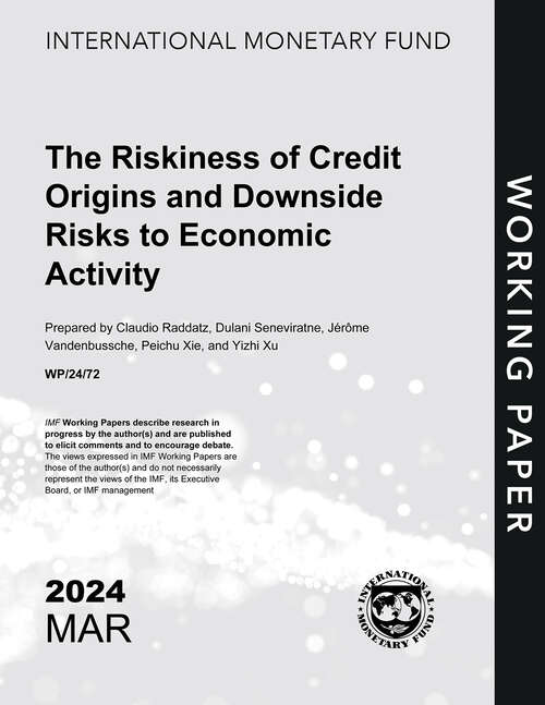 Book cover of The Riskiness of Credit Origins and Downside Risks to Economic Activity