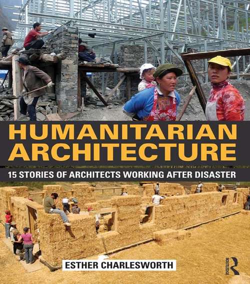 Book cover of Humanitarian Architecture: 15 stories of architects working after disaster
