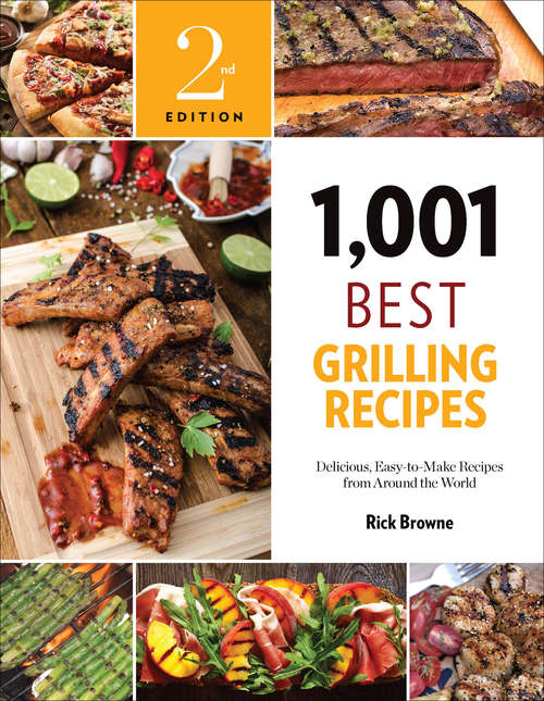 Book cover of 1,001 Best Grilling Recipes: Delicious, Easy-to-Make Recipes from Around the World (Second Edition) (1,001 Best Recipes)