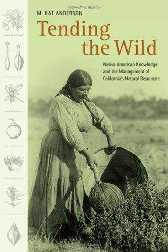 Book cover of Tending the Wild: Native American Knowledge and the Management of California's Natural Resources