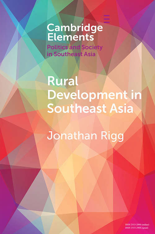 Rural Development in Southeast Asia: Dispossession, Accumulation and Persistence (Elements in Politics and Society in Southeast Asia)