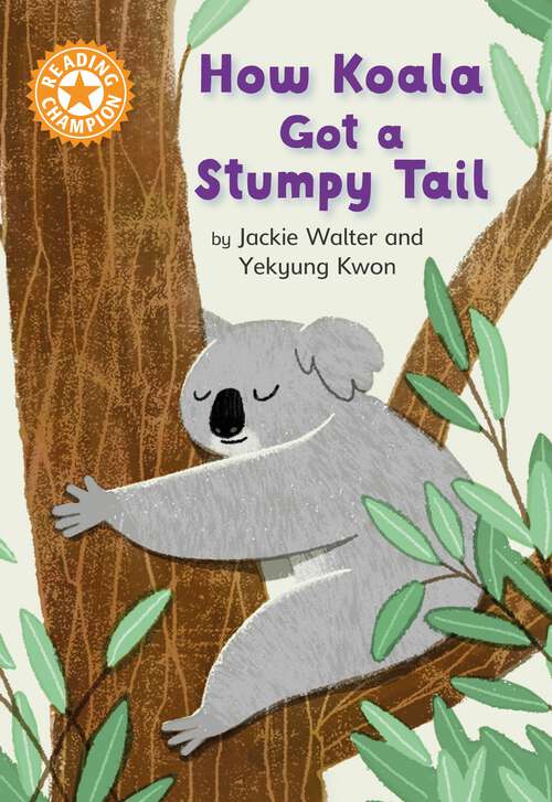 Book cover of How Koala Got a Stumpy Tail: Independent Reading Orange 6 (Reading Champion #1076)