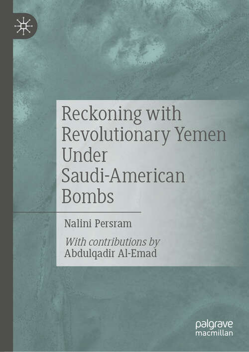Book cover of Reckoning with Revolutionary Yemen Under Saudi-American Bombs