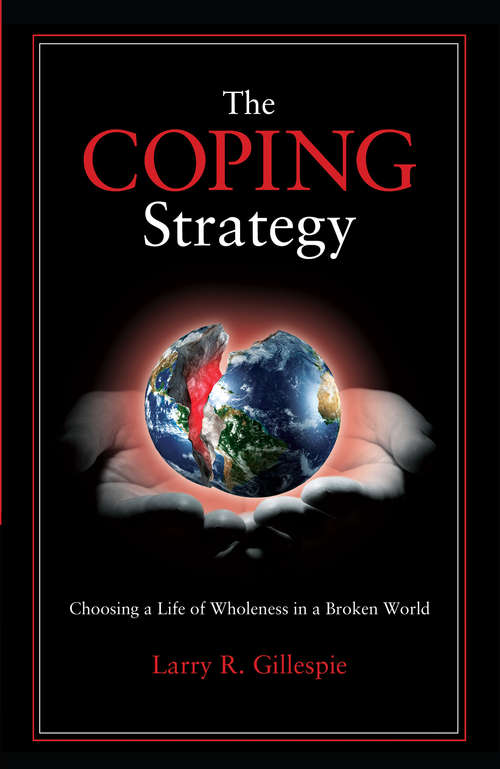 Book cover of The Coping Strategy: Choosing a Life of Wholeness in a Broken World