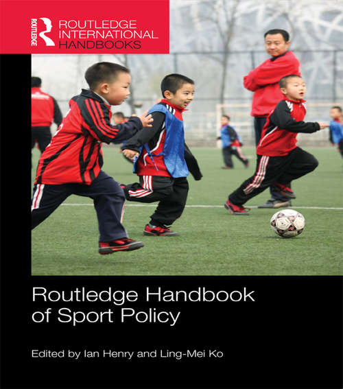 Routledge Handbook of Sport Policy (Routledge International Handbooks)