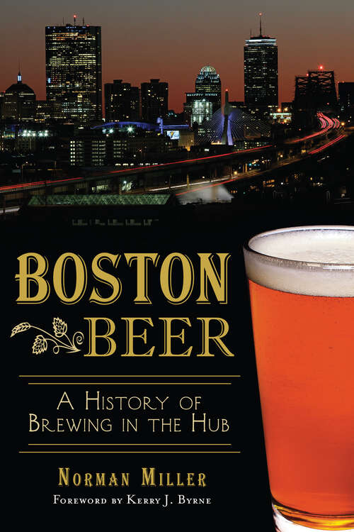 Book cover of Boston Beer: A History of Brewing in the Hub (American Palate Ser.)