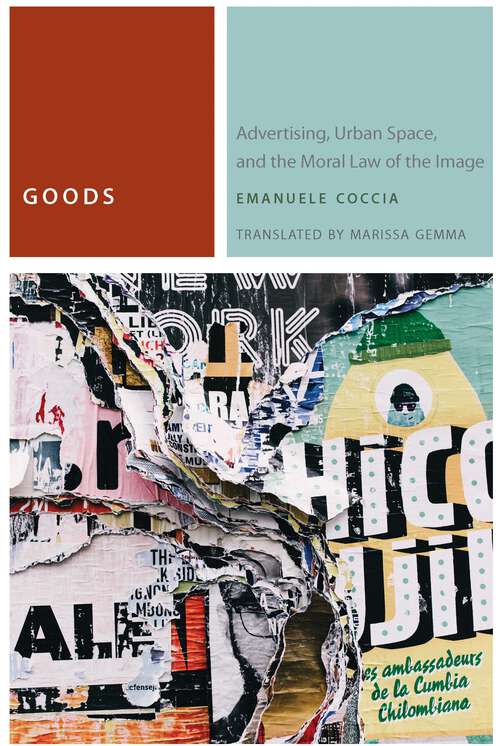 Book cover of Goods: Advertising, Urban Space, and the Moral Law of the Image (1) (Commonalities)