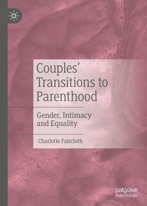 Couples’ Transitions to Parenthood: Gender, Intimacy and Equality