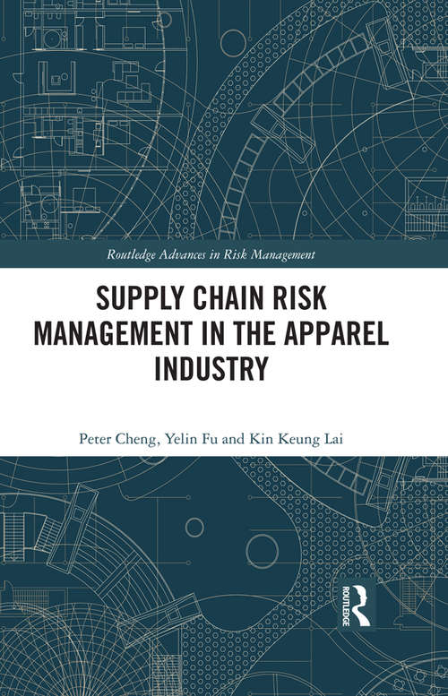 Supply Chain Risk Management in the Apparel Industry (Routledge Advances in Risk Management)