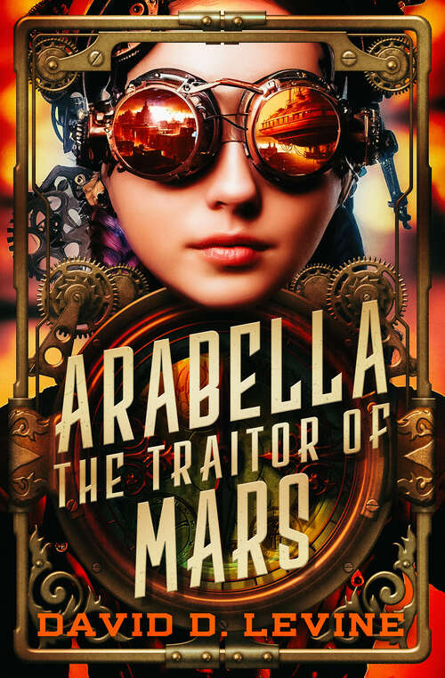 Book cover of Arabella the Traitor of Mars (The Adventures of Arabella Ashby #3)