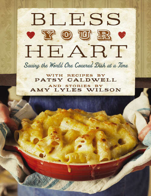 Book cover of Bless Your Heart: Saving the World One Covered Dish at a Time