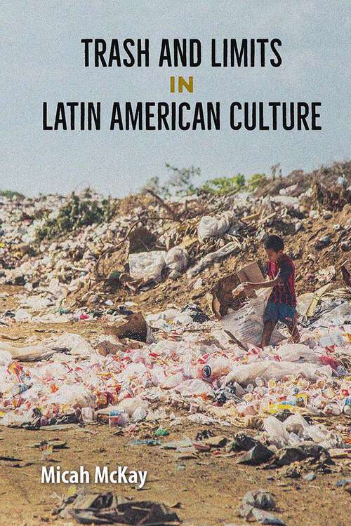 Book cover of Trash and Limits in Latin American Culture