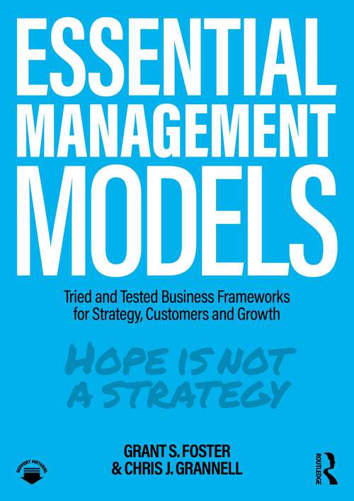 Book cover of Essential Management Models: Tried and Tested Business Frameworks for Strategy, Customers and Growth