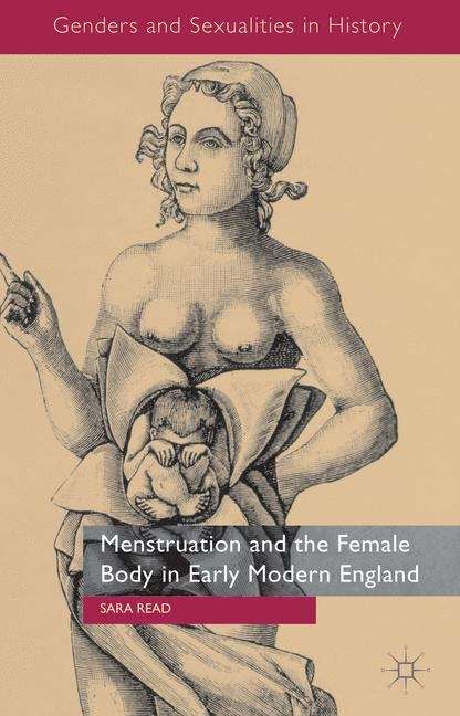 Menstruation and the Female Body in Early Modern England