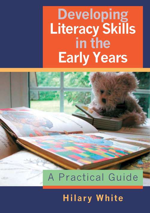 Book cover of Developing Literacy Skills in the Early Years: A Practical Guide