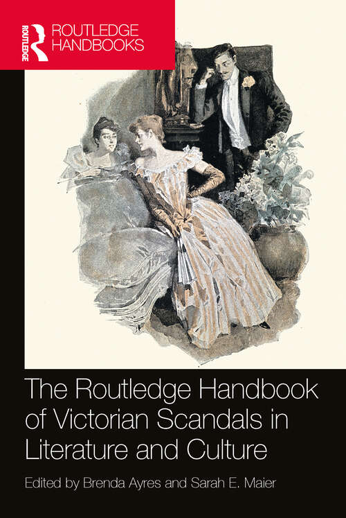 The Routledge Handbook of Victorian Scandals in Literature and Culture (Routledge Literature Handbooks)