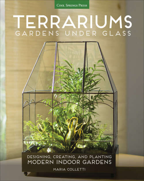 Book cover of Terrariums: Designing, Creating, and Planting Modern Indoor Gardens