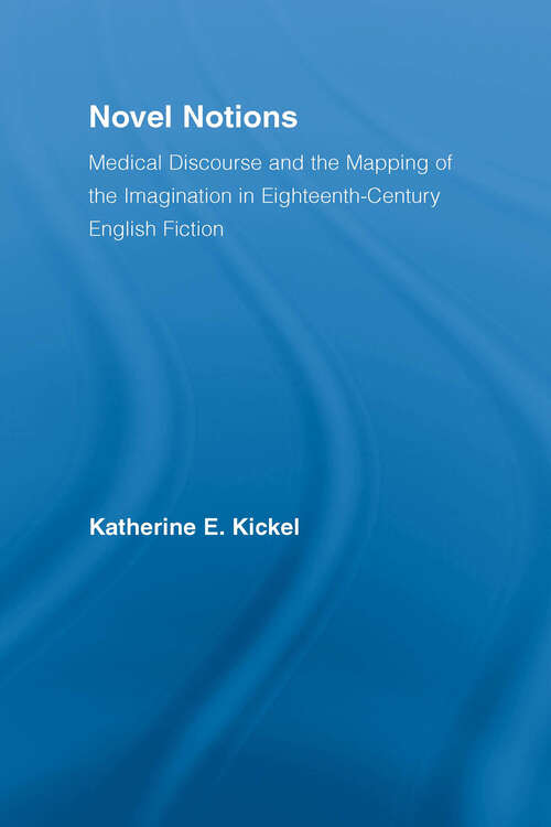 Book cover of Novel Notions: Medical Discourse and the Mapping of the Imagination in Eighteenth-Century English Fiction (Literary Criticism And Cultural Theory Ser.)