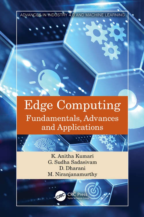 Edge Computing: Fundamentals, Advances and Applications (Advances in Industry 4.0 and Machine Learning)