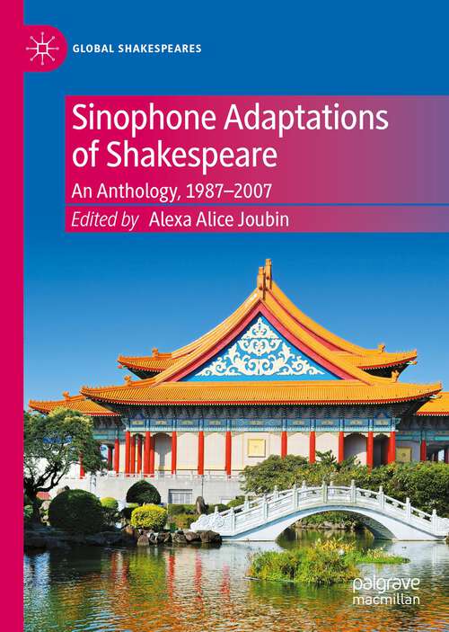 Book cover of Sinophone Adaptations of Shakespeare: An Anthology, 1987-2007 (1st ed. 2022) (Global Shakespeares)