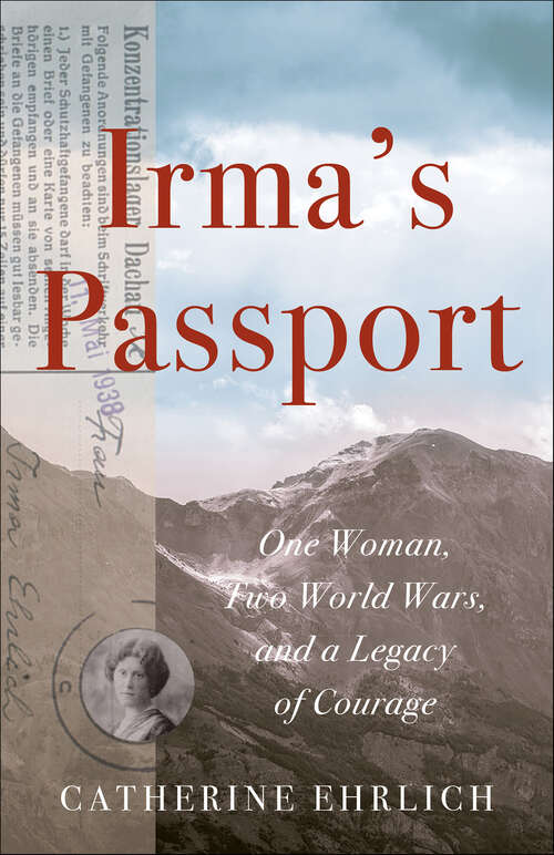 Book cover of Irma's Passport: One Woman, Two World Wars, and a Legacy of Courage