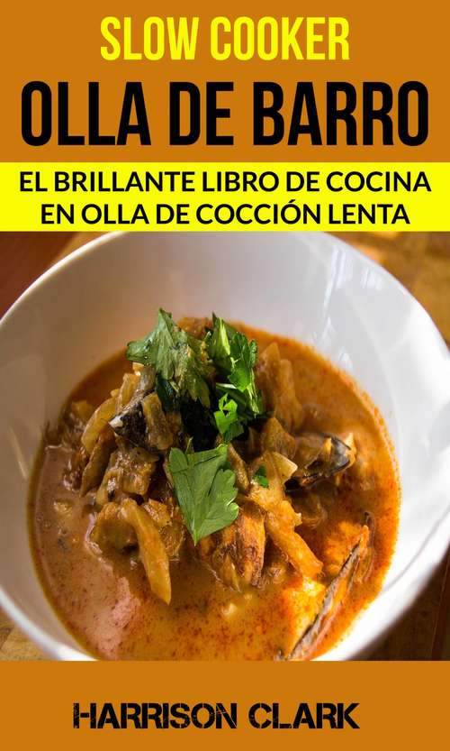 Book cover of Slow cooker: El Brillante Libro de Cocina en Olla de Cocción Lenta