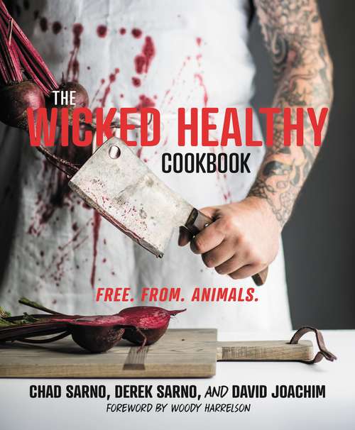 Book cover of The Wicked Healthy Cookbook: Free. From. Animals.