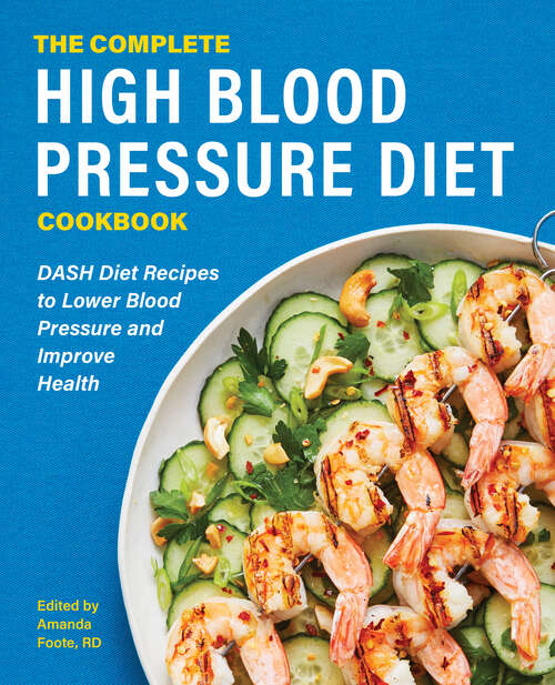 Book cover of The Complete High Blood Pressure Diet Cookbook: DASH Diet Recipes to Lower Blood Pressure and Improve Health