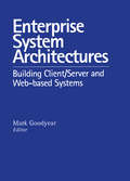Enterprise System Architectures: Building Client Server and Web Based Systems