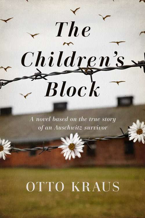 Book cover of The Children's Block: Based On A True Story By An Auschwitz Survivor