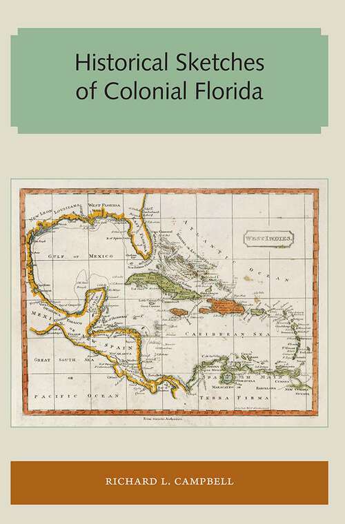 Book cover of Historical Sketches of Colonial Florida (Florida and the Caribbean Open Books Series)