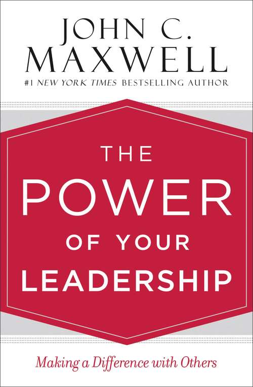 Book cover of The Power of Your Leadership: Making A Difference With Others