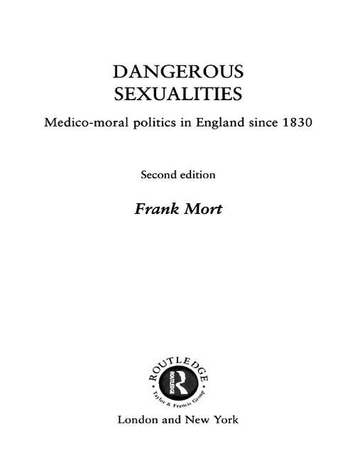 Dangerous Sexualities: Medico-Moral Politics in England Since 1830