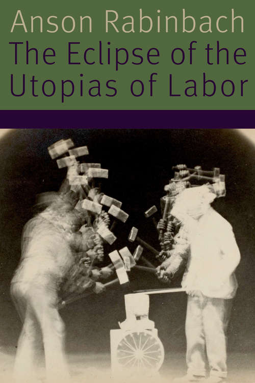 The Eclipse of the Utopias of Labor (Forms of Living)