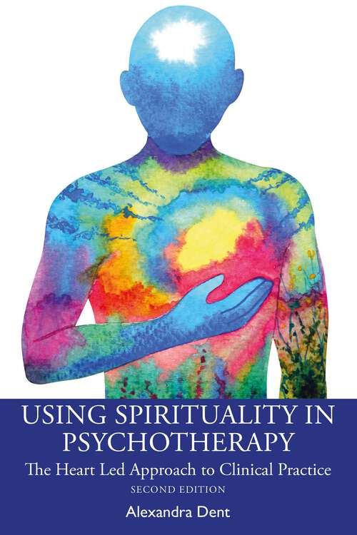 Book cover of Using Spirituality in Psychotherapy: The Heart Led Approach to Clinical Practice (2)