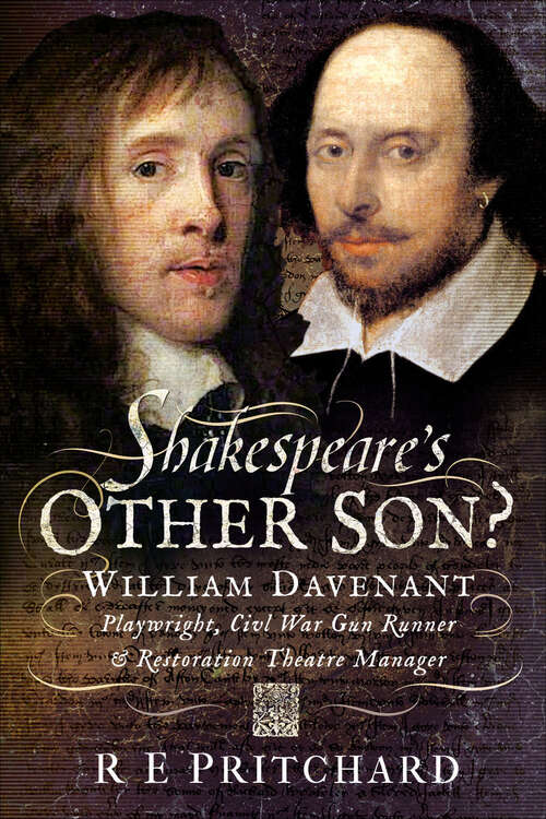 Book cover of Shakespeare's Other Son?: William Davenant, Playwright, Civil War Gun Runner & Restoration Theatre Manager