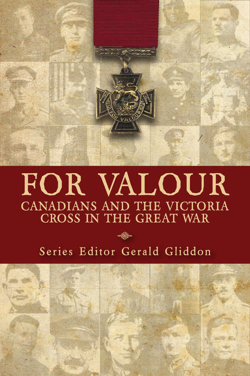 Book cover of For Valour: Canadians and the Victoria Cross in the Great War