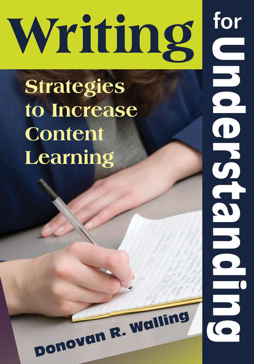 Book cover of Writing for Understanding: Strategies to Increase Content Learning