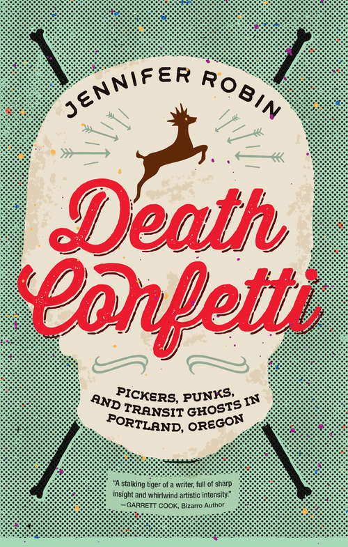 Book cover of Death Confetti: Pickers, Punks, and Transit Ghosts in Portland, Oregon