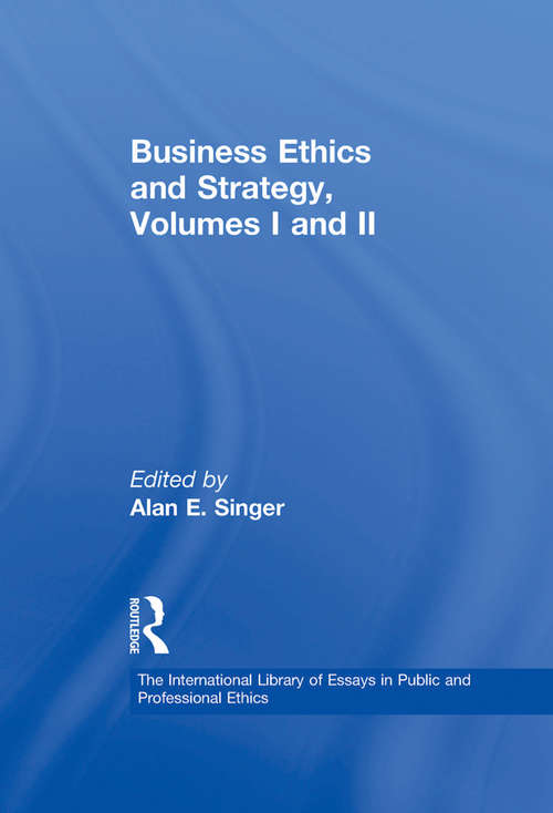 Book cover of Business Ethics and Strategy, Volumes I and II (The International Library of Essays in Public and Professional Ethics)