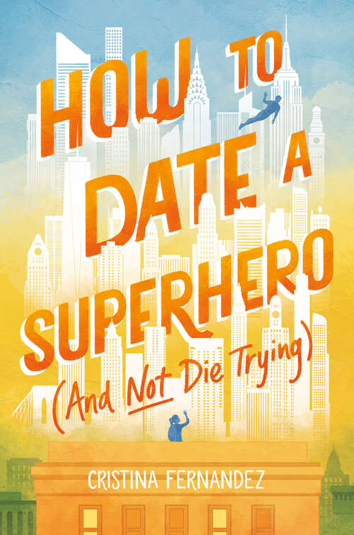 Book cover of How to Date a Superhero (And Not Die Trying)