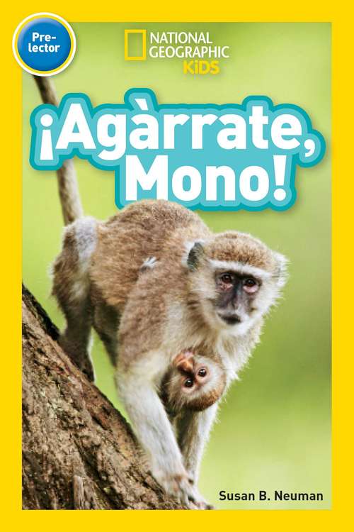 Book cover of ¡Agárrate  Mono! 9781426332333 (Readers Series)