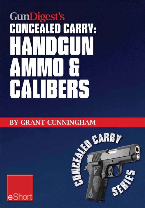 Book cover of Gun Digest’s Handgun Ammo & Calibers Concealed Carry eShort