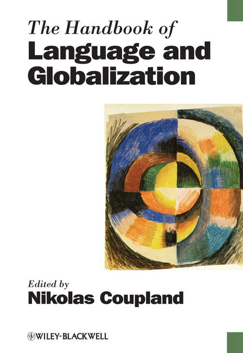 The Handbook of Language and Globalization (Blackwell Handbooks in Linguistics #64)