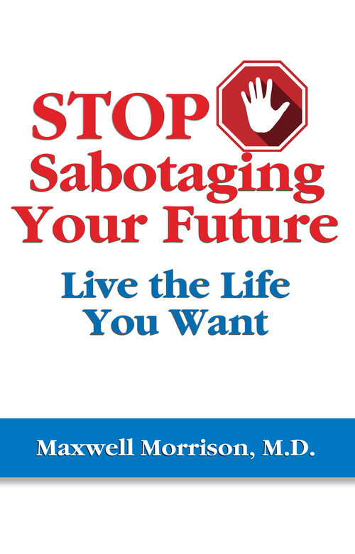 Book cover of Stop Sabotaging Your Future: Live the Life You Want