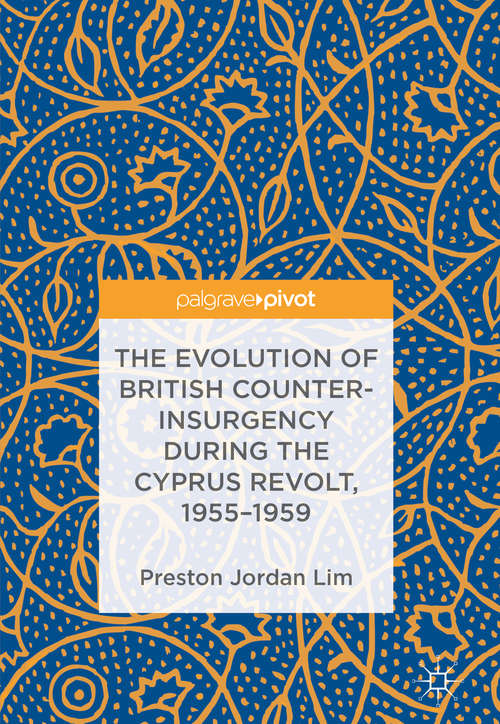 The Evolution of British Counter-Insurgency during the Cyprus Revolt, 1955–1959