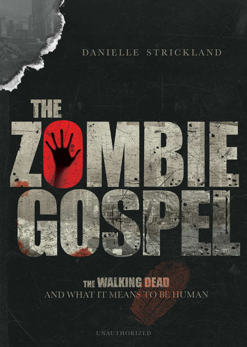 Book cover of The Zombie Gospel: The Walking Dead and What It Means to Be Human