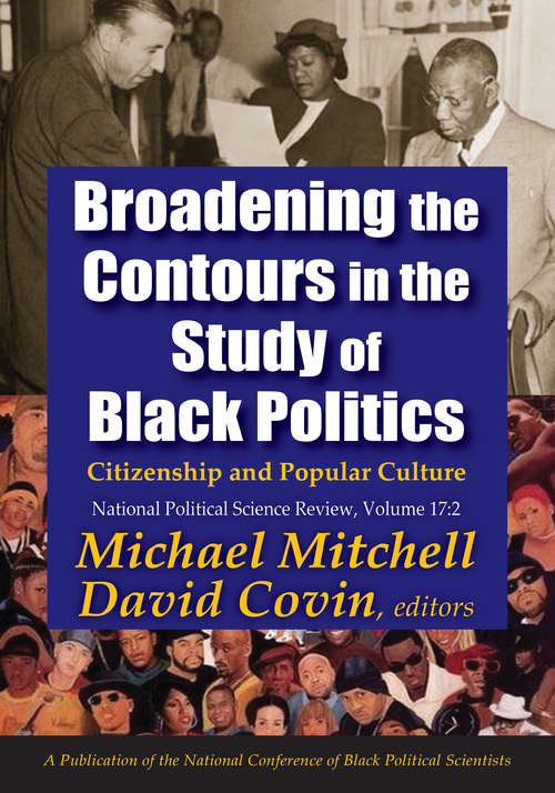 Broadening the Contours in the Study of Black Politics: Citizenship and Popular Culture (National Political Science Review Ser.)