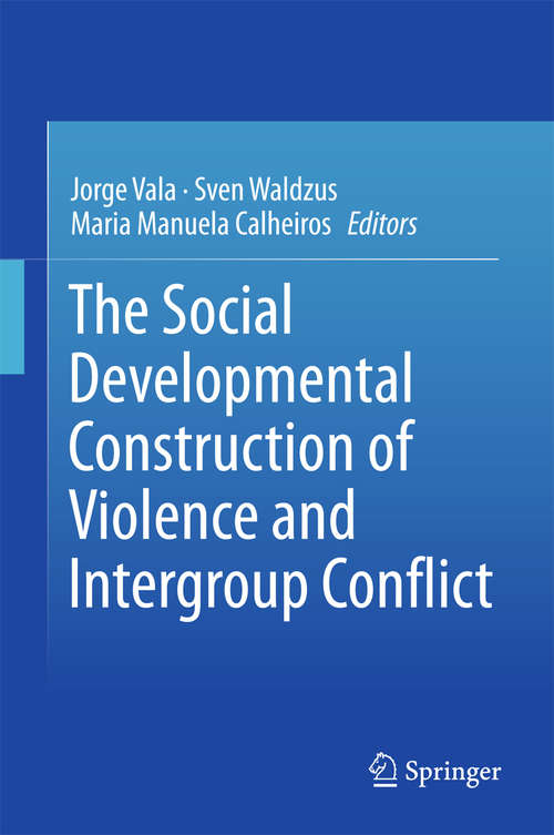 Book cover of The Social Developmental Construction of Violence and Intergroup Conflict