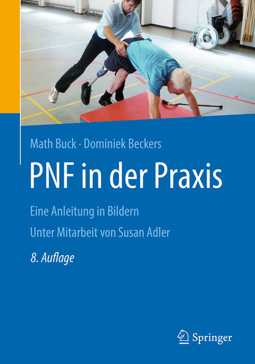 Book cover of PNF in der Praxis: Eine Anleitung in Bildern (8. Aufl. 2019) (Rehabilitation Und Prävention Ser. #22)